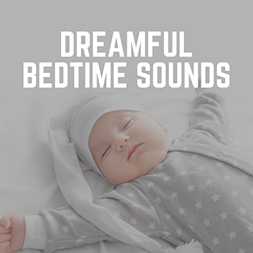 Play Dreamful Bedtime Sounds by BabySleepDreams, Baby Sweet Dream
