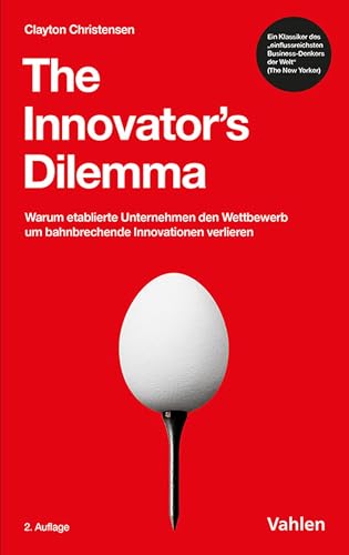The Innovator's Dilemma: Warum etablierte Unternehmen den Wettbewerb um bahnbrechende Innovationen verlieren