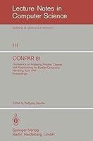 CONPAR 81: Conference on Analysing Problem Classes and Programming for Parallel Computing, Nürnberg, June 10-12, 1981. Proceedings 3540108270 Book Cover
