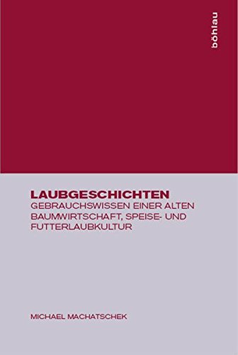 Laubgeschichten: Gebrauchswissen einer alten Baumwirtschaft, Speise- und Futterlaubkultur