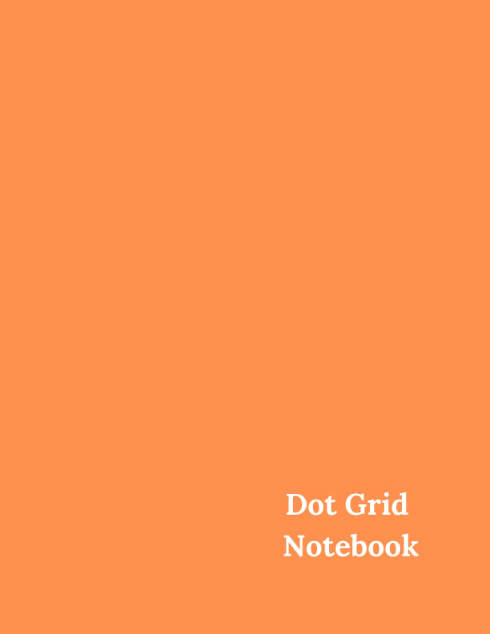 Dot Grid Notebook: Large (8.5 x 11 inches) - 100 Dotted Pages || Orange Dotted Notebook/Journal