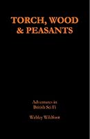Torch, Wood & Peasants 1446639703 Book Cover