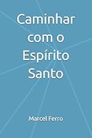 Caminhar com o Espírito Santo (Portuguese Edition) B0F6FRSZT2 Book Cover