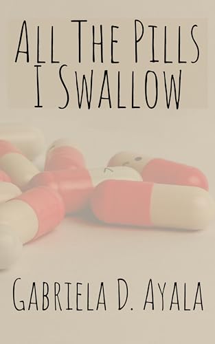 All the Pills I Swallow