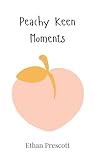 Peachy Keen Moments