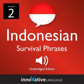Learn Indonesian: Indonesian Survival Phrases, Volume 2: Lessons 31-60 - Indonesianpod101.Com