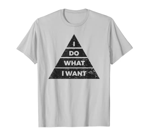 Honest Tees: Camiseta divertida con pirámide I Do What I Want Camiseta