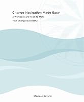 Change Navigation Made Easy : A Workbook and Tools to Make Your Change Successful 143924474X Book Cover