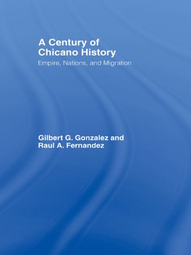 A Century of Chicano History: Empire, Nations and Migration