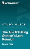 Study Guide: The All-Girl Filling Station's Last Reunion by Fannie Flagg (SuperSummary)