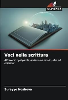 Voci nella scrittura: Attraverso ogni parola, apriamo un mondo, idee ed emozioni (Italian Edition)