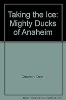 Taking the Ice: The Mighty Ducks of Anaheim 0919591337 Book Cover