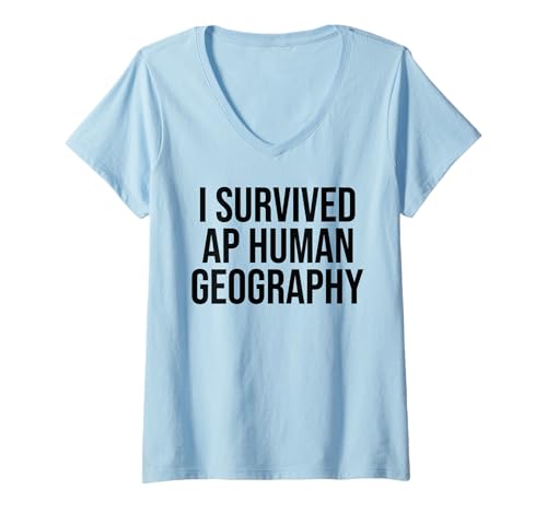Womens I Survived AP Human Geography Funny AP Examination Quote Tee V-Neck T-Shirt
