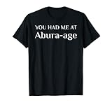 Me tenías en Abura-Age divertido fan de la comida japonesa Camiseta