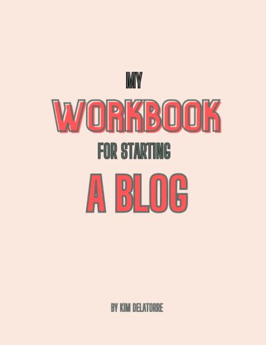 My Workbook For Starting A Blog