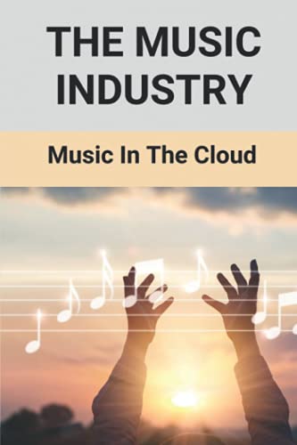 The Music Industry: Music In The Cloud: Musician Life Story