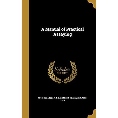 A Manual of Practical Assaying
