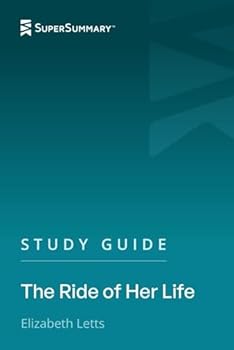 Study Guide: The Ride of Her Life by Elizabeth Letts (SuperSummary)
