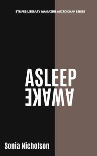 ASLEEP/AWAKE (Stripes Chapbook Series 3)