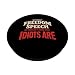 Without Freedom of Speech We Wouldn't Know Who Idiots are PopSockets Adhesive PopGrip