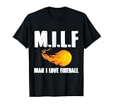 Man M I L F I Love Fireball T-Shirt Gift Tee T-Shirt