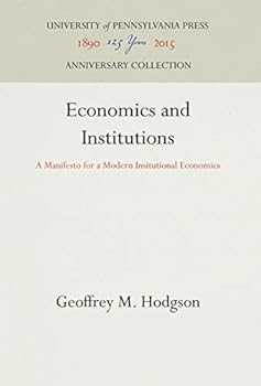 Hardcover Economics and Institutions: A Manifesto for a Modern Insitutional Economics Book