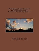 Revised Questions & Answers of The New Testament Romans - Revelation, Volume 6 1508440751 Book Cover