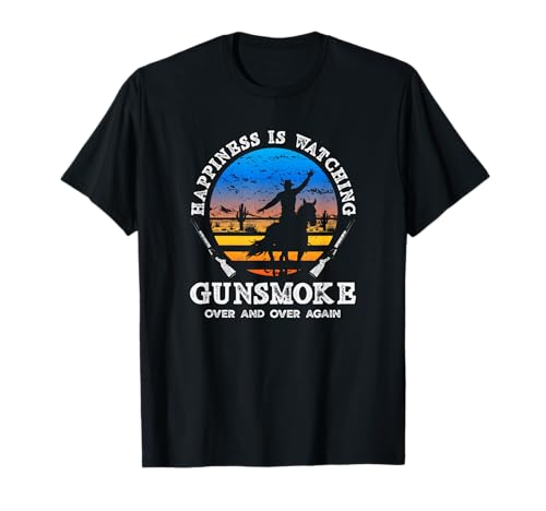 Happiness is Watching Gunsmoke Over and Over Again Cowboy T-Shirt