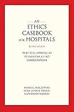 An Ethics Casebook for Hospitals: Practical Approaches to Everyday Ethics Consultations