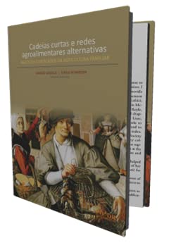 Cadeias Curtas e Redes Agroalimentares Alternativas: Negócios e Mercados da Agricultura Familiar - Sergio Schneider; Marcio Gazolla
