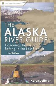 Alaska River Guide: Canoeing, Kayaking, and Rafting in the Last Frontier (Canoeing & Kayaking Guides - Menasha) by Karen Jettmar (2008-06-28)      Paperback Bunko – January 1, 1800