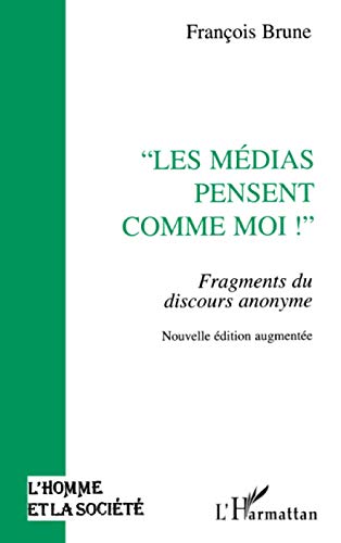Les médias pensent comme moi !: Fragments du discours anonyme