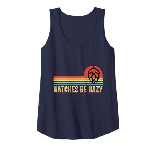 Batches Be Hazy IPA Craft Beer Shirts For Men Women Vintage Tank Top