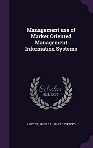 Management use of Market Oriented Management Information Systems
