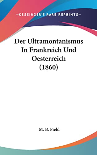 Der Ultramontanismus In Frankreich Und Oesterreich (1860) (English and German Edition)