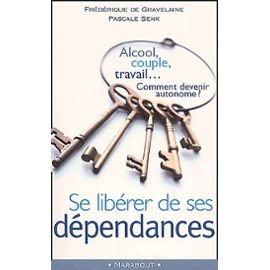 Mass Market Paperback Se libérer de ses dépendances. Alcool, couple, travail... Comment devenir autonome ? [French] Book