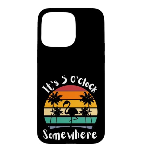 It's 5 O'clock Somewhere ���g�� �T���Z�b�g �t���~���S �����Y ���f�B�[�X �X�}�z�P�[�X iPhone 15 Pro Max �p