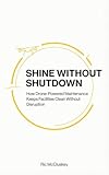 Shine Without Shutdown-: How Drone-Powered Maintenance Keeps Facilities Clean Without Disruption (Drone Cleaning Microbooks Book 2)