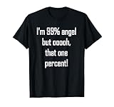 Humorous Comment 99% Angel vs 1% Devil for Men Women Tee T-Shirt
