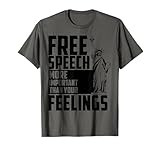Free Speech More Important Than Your Feelings Gift T-Shirt