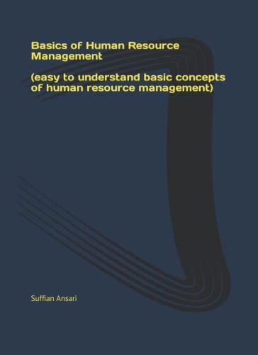 Basics Of Human Resource Management (Easy To Understand Basic Concepts Of Human Resource Management)