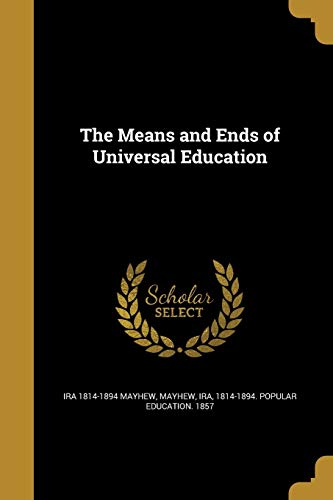 The Means and Ends of Universal Education 1374418781 Book Cover