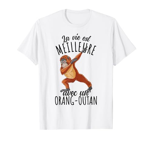 La Vie Est Meilleure Avec un Orang-Outan T-Shirt