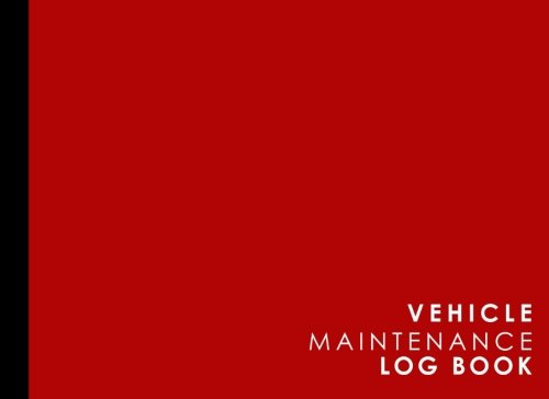 Vehicle Maintenance Log: Repairs And Maintenance Record Book for Cars, Trucks, Motorcycles and Other Vehicles with Parts List and Mileage Log, Red ... x 6