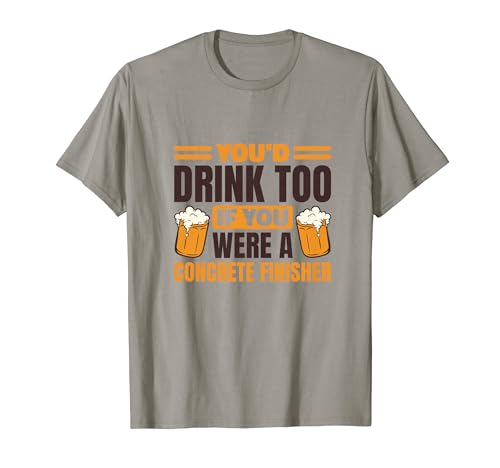 Concrete Finisher Beer Lover for Concrete Finishing T-Shirt