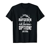 Aufgeben ist keine Option T-Shirt