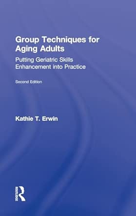 Group Techniques for Aging Adults: Putting Geriatric Skills Enhancement into Practice 2nd Edition Group Techniques for Aging Adults: Putting Geriatric Skills Enhancement into Practice 2nd Edition book cover