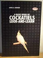 A Basic Book of Cockatiels Look-and-Learn 0793801680 Book Cover