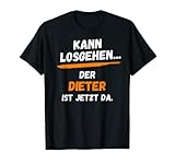 Herren Dieter TShirt Lustig Spruch Vorname Name Kann losgehen T-Shirt