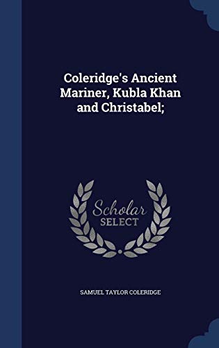 Coleridge's Ancient Mariner, Kubla Khan and Chr... 129895004X Book Cover